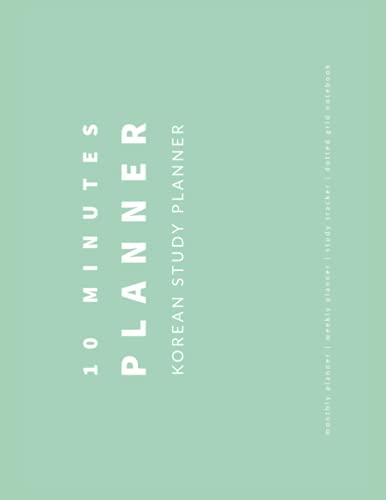 10 Minutes Planner | Korean Study Planner | monthly planner | weekly planner | study tracker | dotted grid notebook: A4 size | undated planner | full ... spent | 12 months | 52 weeks | Korean Design