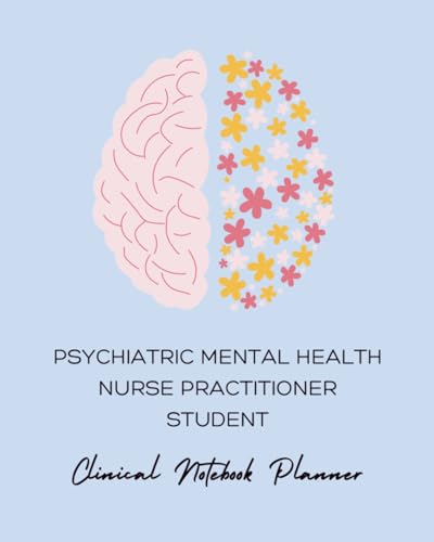 PMHNP Student Clinical Planner & Notebook: Ultimate 240-Page Psychiatric Assessment & Documentation Guide for Students. Includes ICD, CPT codes, ... and hours tracker. Monthly and weekly planner
