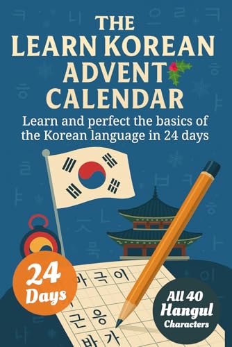 Learn Korean for Adult Beginners Advent Calendar – 24-Day-Challenge to Learn and Perfect the Korean Alphabet Hangul, 90+ Vocabulary Words and More Basic of the Korean Language (Book + App)