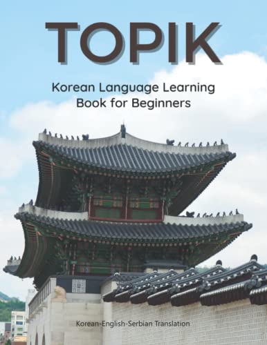 TOPIK Korean Language Learning Book for Beginners Korean-English-Serbian Translation: Easy to study Korean flash cards vocabulary workbook. Practice ... example. Ready for TOPIK exam test in 40 days