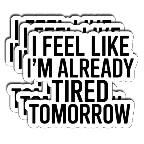 (3Pcs) I Feel Like I’m Already Tired Tomorrow Stickers Funny Sarcastic Quote Humor Relatable Gifts Waterproof Vinyl Decals for Kindle Water Bottle Bumper Car Hard Hat Phone Laptop Size 2.7" x 3" - color: I Feel Like I’m Already Tired Tomorrow