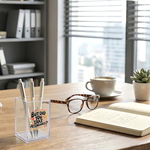 But Did You Take Attendence Acrylic Organizer Pencil Pen Holder, Funny Rainbow Classroom Office Desk Organizer, Appreciation Back to School Gifts for Principal Assistant Tutor Mentor Teacher - color: Clear 7
