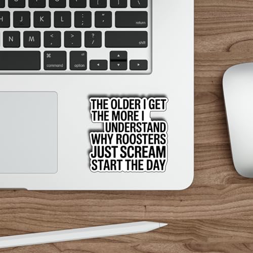 (3Pcs) The Older I Get The More I Understand Why Roosters Just Scream Start The Day Stickers Funny Sarcastic Quote Humor Gifts Waterproof Vinyl Decals Water Bottle Hard Hat Phone Laptop Size 3" - color: The Older I Get the More I Understand