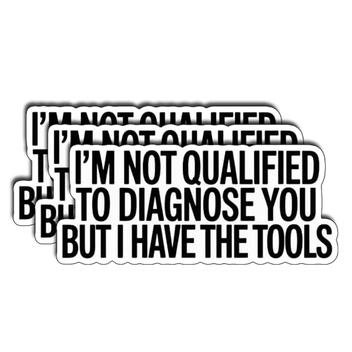 (3Pcs) I’m Not Qualified to Diagnose You But I Have The Tools Stickers Funny Sarcastic Quote Dark Humor Gifts Waterproof Vinyl Decals for Kindle Water Bottle Hard Hat Phone Laptop Size 1.4" x 3" - color: I’m Not Qualified to Diagnose You But I Have the To