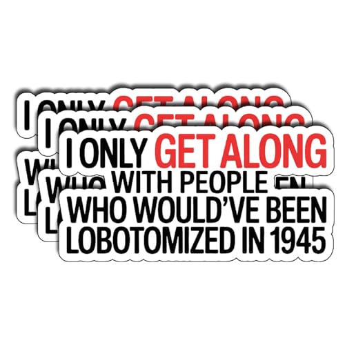 (3Pcs) I Only Get Along with People Who Would’ve Been Lobotomized in 1945 Stickers Funny Dark Humor Sarcastic Quote Gifts Waterproof Vinyl Decals Water Bottle Hard Hat Phone Laptop Size 1.4" x 3" - color: I Only Get Along With People