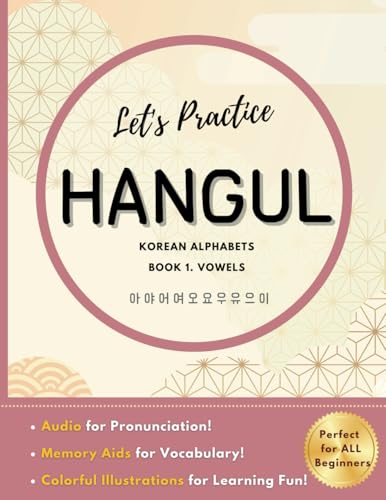 Let's Practice Hangul Korean Alphabets: Book 1. Vowels - Easy Workbook for Beginners with Writing Practice, Audio for Pronunciation, Memory Aids for ... for Learning Fun for All from Kids to Adults