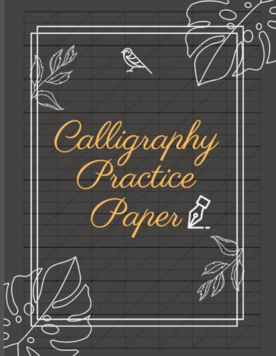 Calligraphy Practice Paper: Lined, Tracing, Writing, and Lettering Notebook for Beginners | 8.5 x 11 inches | 120 Pages