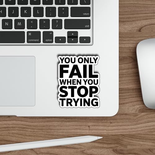 (3Pcs) You Only Fail When You Stop Trying Stickers Motivational Inspirational Quote Positive Gifts Waterproof Vinyl Decals for Kindle Water Bottle Bumper Car Hard Hat Phone Laptop Size 3" x 2.3" - color: You Only Fail When You Stop Trying