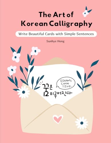 The Art of Korean Calligraphy: Write Beautiful Cards with Simple Sentences