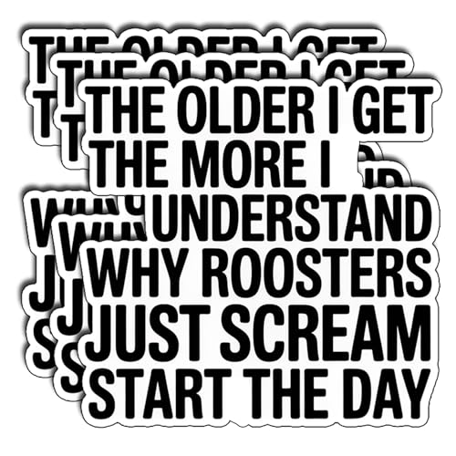 (3Pcs) The Older I Get The More I Understand Why Roosters Just Scream Start The Day Stickers Funny Sarcastic Quote Humor Gifts Waterproof Vinyl Decals Water Bottle Hard Hat Phone Laptop Size 3" - color: The Older I Get the More I Understand