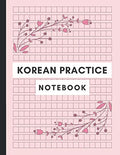 Korean Practice Notebook: Hangul Manuscript Paper for Korean Language Learning, Korean Writing Practice Workbook, Hangul Writing Notebook