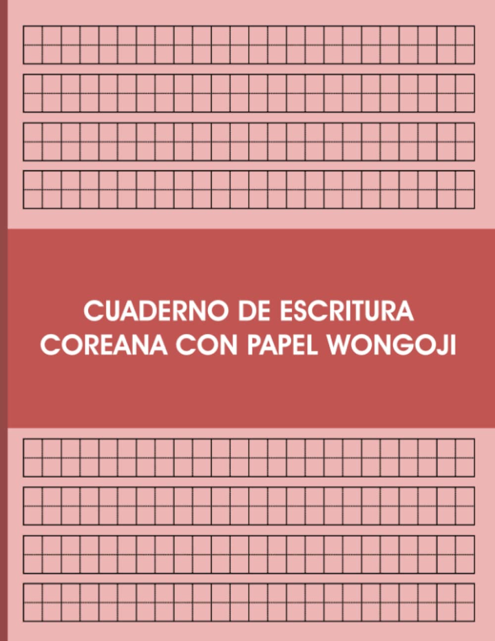 Cuaderno De Escritura Coreana Con Papel Wongoji: Practica Escribir En Hangul, Aprende El Alfabeto Hangul Coreano (Spanish Edition)
